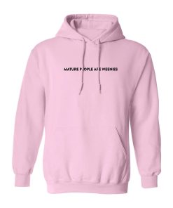 Mature People Are Weenies Hoodie Light Pink Pullover Sweatshirt and Hoodie